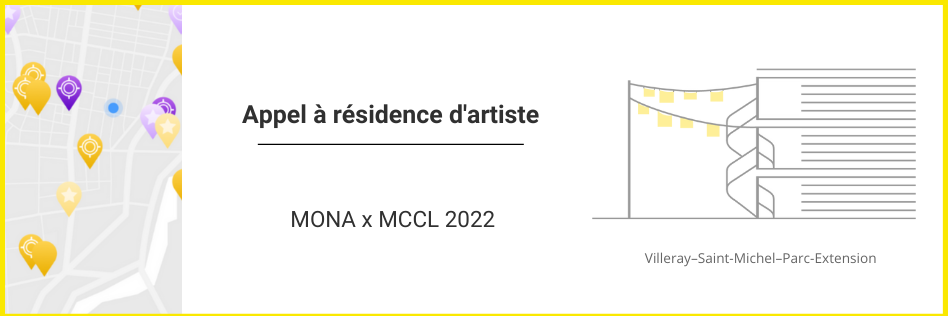 Appel à résidence d’artiste MONA x MCCL 2022. Villeray–Saint-Michel–Parc-Extension